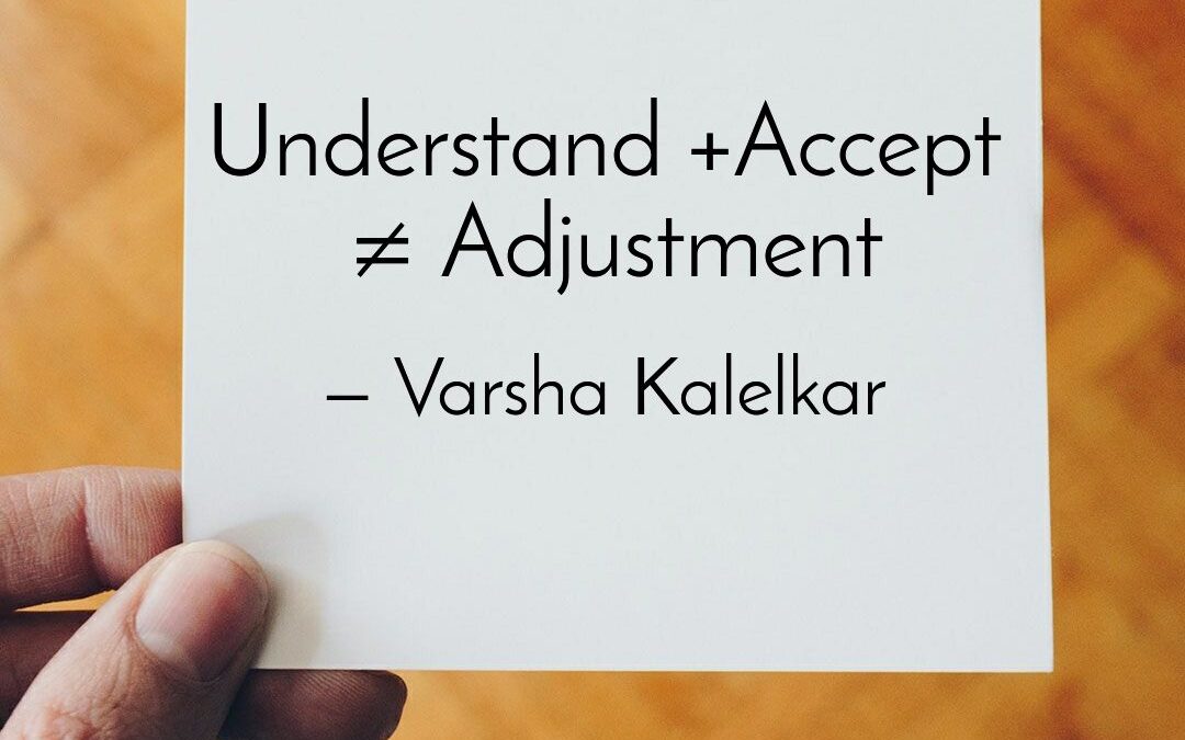 Understand + Accept ≠ Adjustment